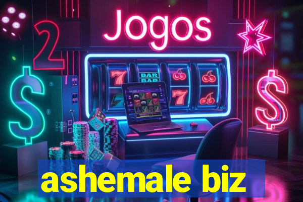 ashemale biz